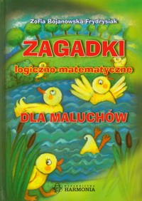 Zagadki logiczno matematyczne dla maluchów - Bojanowska-Frydrysiak Zofia - książka