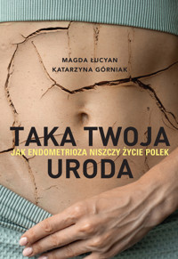 Taka twoja uroda. Jak endometrioza niszczy życie Polek - Magda Łucyan, Katarzyna Górniak - ebook + audiobook + książka