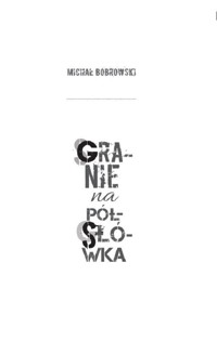 Granie na półsłówka - Bobrowski Michał - książka