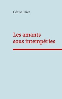 Les amants sous intempéries - Cécile Oliva - ebook