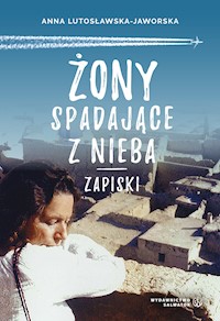 Żony spadajace z nieba. Zapiski - Lutosławska-Jaworska Anna - ebook