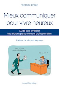 Mieux communiquer pour vivre heureux - Victoire Dégez - ebook