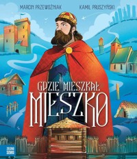 Gdzie mieszkał Mieszko - Marcin Przewoźniak - książka