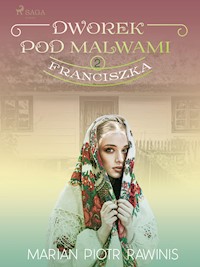 Dworek pod Malwami 2 - Franciszka - Marian Piotr Rawinis - ebook + audiobook