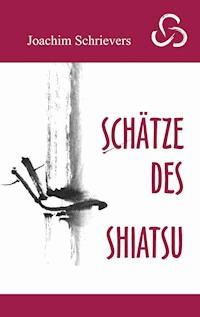 Schätze des Shiatsu - Joachim Schrievers - ebook