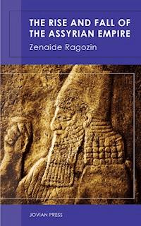 The Rise and Fall of the Assyrian Empire - Zenaide Ragozin - ebook