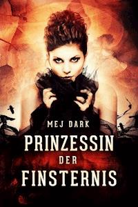 Prinzessin der Finsternis. Ein historischer Vampir Roman - Mej Dark - ebook