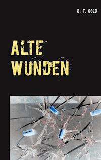 Alte Wunden - B.T. Gold - ebook