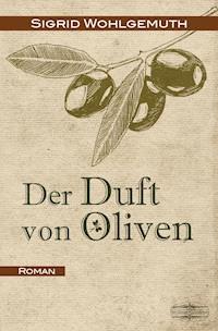 Der Duft von Oliven - Sigrid Wohlgemuth - ebook