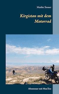 Kirgistan mit dem Motorrad - Marbie Stoner - ebook
