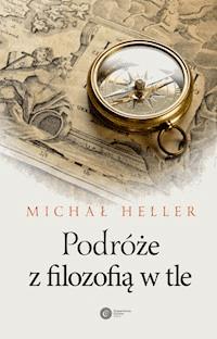 Podróże z filozofią w tle - Michał Heller - ebook + książka