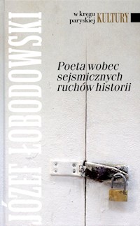 Poeta wobec sejsmicznych ruchów historii - Łobodowski Józef - książka