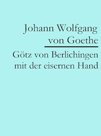 Götz von Berlichingen mit der eisernen Hand - Johann Wolfgang von Goethe - ebook