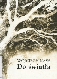 Do światła - Kass Wojciech - ebook