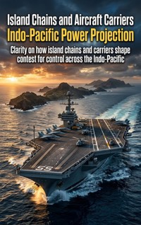 Island Chains and Aircraft Carriers: Indo-Pacific Power Projection - Maya Colton - ebook