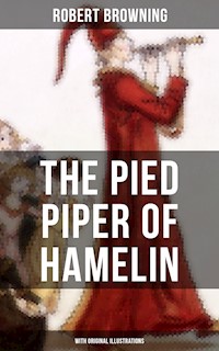 The Pied Piper of Hamelin (With Original Illustrations) - Browning Robert - ebook
