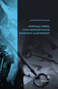 Poznając siebie czyli konceptualne podstawy samowiedzy - Pacholik-Żuromska Anita - książka