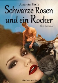 Schwarze Rosen und ein Rocker - Amanda Partz - ebook