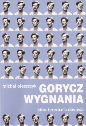 Gorycz wygnania. Kino Trence`a Daviesa - Michał Oleszczyk - książka