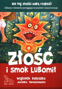Złość i smok Lubomił - Kołyszko Wojciech, Tomaszewska Jovanka - książka