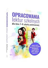 Opracowania lektur szkolnych dla klas 7-8 szkoły podstawowej - Zioła-Zemczak Katarzyna, Paszko Izabela - książka