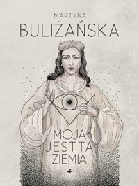 moja jest ta ziemia - Martyna Buliżańska - ebook