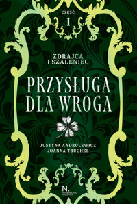 Przysługa dla wroga. Zdrajca i szaleniec. Tom 2. Część 1 - Justyna Andrulewicz, Joanna Truchel - książka