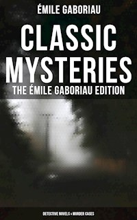 Classic Mysteries - The Émile Gaboriau Edition (Detective Novels & Murder Cases) - Gaboriau Emile - ebook