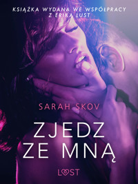 LUST. Zjedz ze mną - opowiadanie erotyczne - Sarah Skov - ebook + audiobook