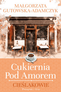 Cukiernia pod Amorem. Tom 2. Cieślakowie - Małgorzata Gutowska-Adamczyk - książka