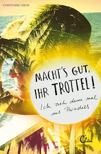 Machts gut, ihr Trottel! - Christiane Hagn - ebook