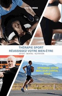 Thérapie Sport - Réussissez votre bien-être - Steve Veins - ebook