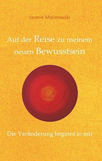 Auf der Reise zu meinem neuen Bewusstsein - Leonie Malinowski - ebook