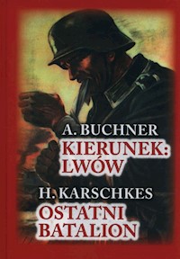 Kierunek Lwów. Ostatni Batalion - Buchner A., Karschkes H. - książka
