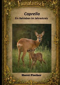 Faunatastisch #8 Caprella - Ein Rehleben im Jahreskreis - Horst Fischer - ebook