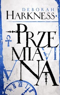 Przemiana. Księga Wszystkich Dusz. Tom 4 - Deborah Harkness - ebook + książka