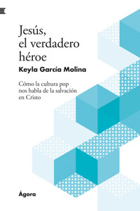 Jesús, el verdadero héroe - Keyla García Molina - ebook