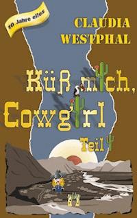 Küss mich, Cowgirl (Teil 1) - Claudia Westphal - ebook