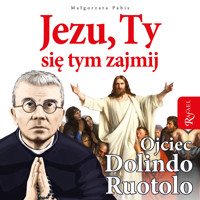 Jezu, Ty się tym zajmij. Ojciec Dolindo Ruotolo - Małgorzata Pabis - audiobook