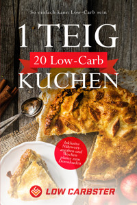 1 Teig 20 Low-Carb Kuchen: So einfach kann Low-Carb sein - Inklusive Nährwertangaben und Wochenplaner zum Downloaden - Low Carbster - ebook