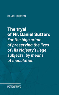 The tryal of Mr. Daniel Sutton - Sutton - ebook
