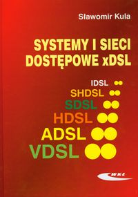 Systemy i sieci dostępowe xDSL - Kula Sławomir - książka