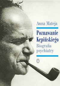 Poznawanie Kępińskiego. Biografia psychiatry - Anna Mateja - ebook