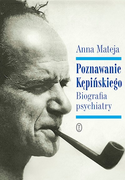 Okładka książki Poznawanie Kępińskiego. Biografia psychiatry