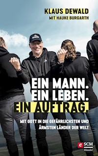 Ein Mann. Ein Leben. Ein Auftrag. - Klaus Dewald - ebook
