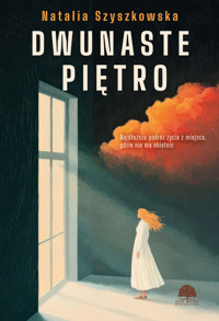 Dwunaste piętro - Szyszkowska Natalia - książka