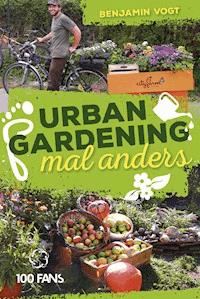 Urban Gardening mal anders - Benjamin Vogt - ebook