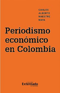 Periodismo económico en Colombia - Carlos Alberto Maestre Maya - ebook