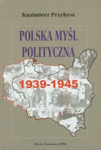 Polska myśl polityczna 1939-1945 - Przybysz Kazimierz - książka