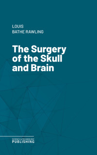 The Surgery of the Skull and Brain - Rawling - ebook